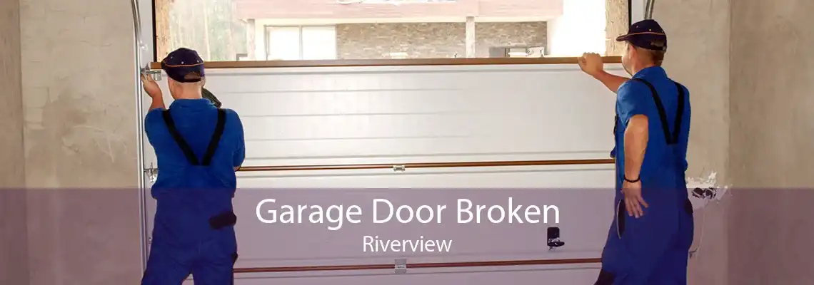 Garage Door Broken Riverview