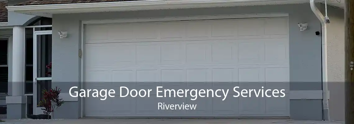 Garage Door Emergency Services Riverview