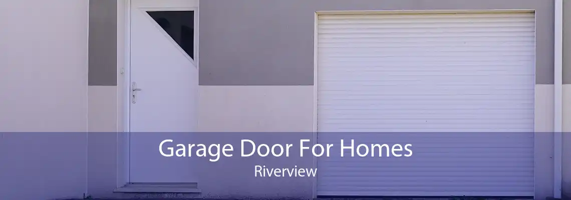 Garage Door For Homes Riverview