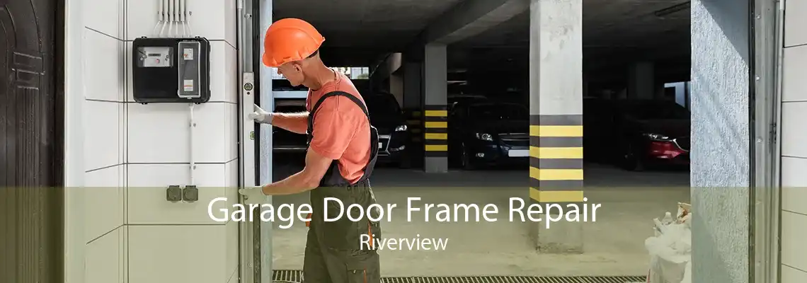 Garage Door Frame Repair Riverview