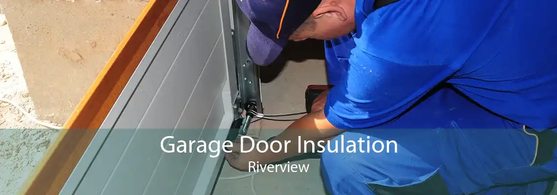Garage Door Insulation Riverview