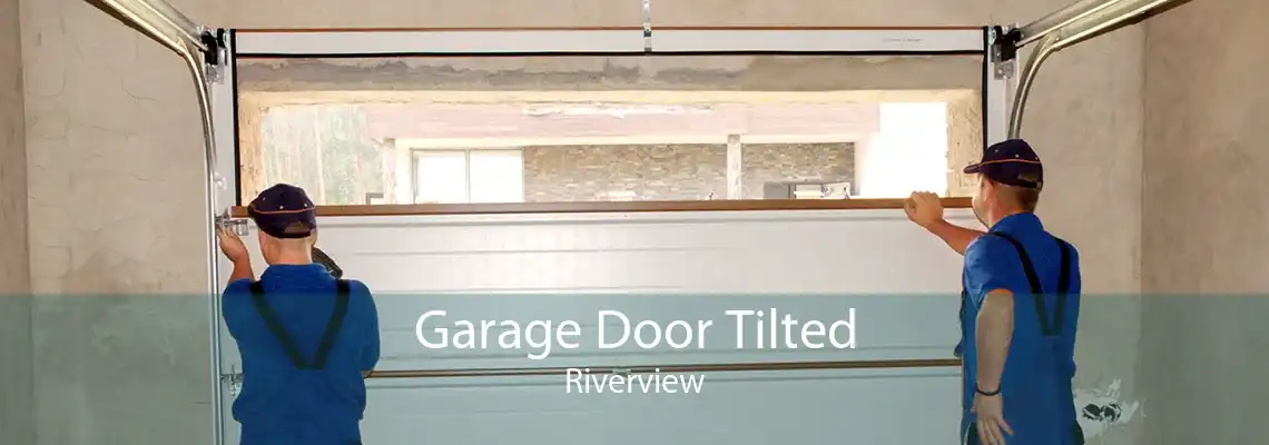 Garage Door Tilted Riverview