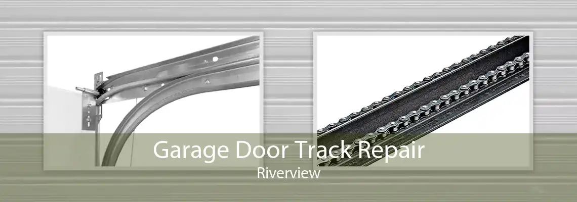 Garage Door Track Repair Riverview