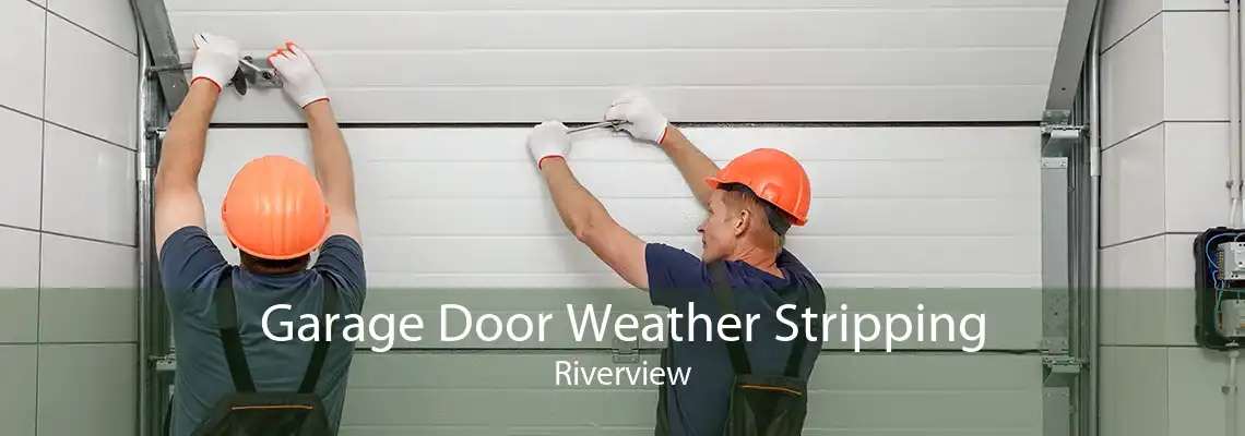 Garage Door Weather Stripping Riverview