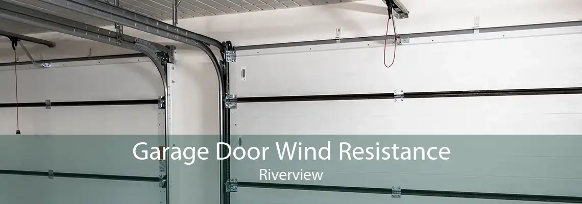 Garage Door Wind Resistance Riverview