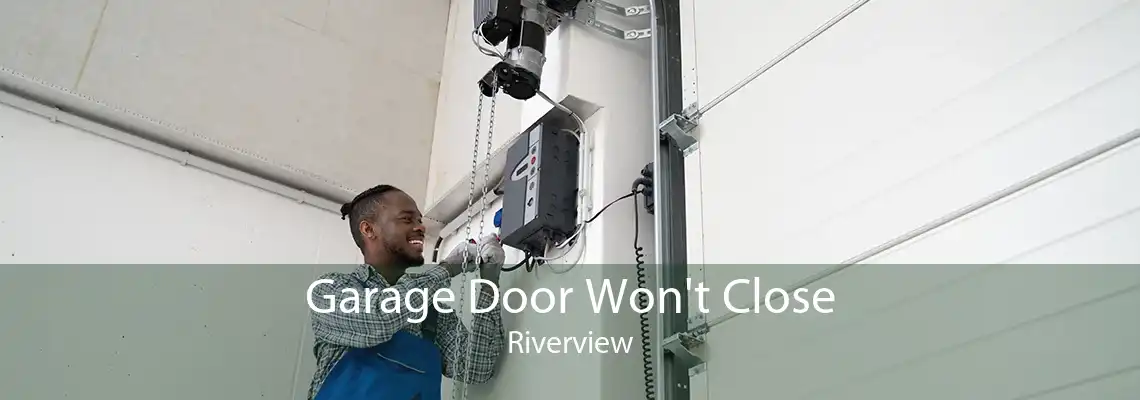 Garage Door Won't Close Riverview