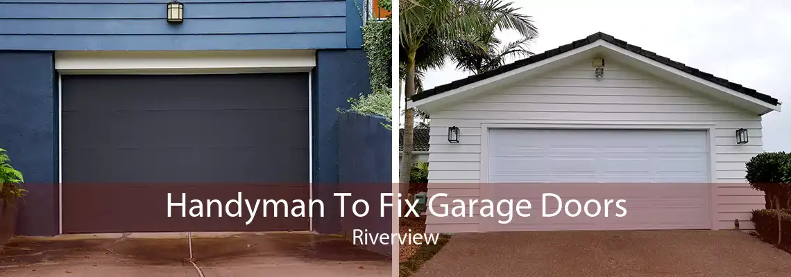 Handyman To Fix Garage Doors Riverview