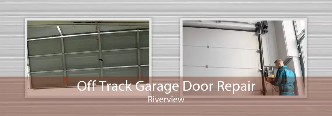 Off Track Garage Door Repair Riverview