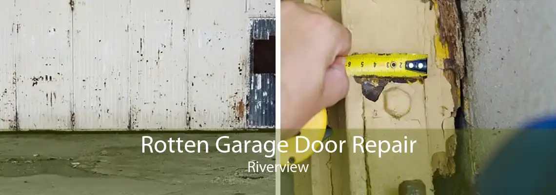 Rotten Garage Door Repair Riverview