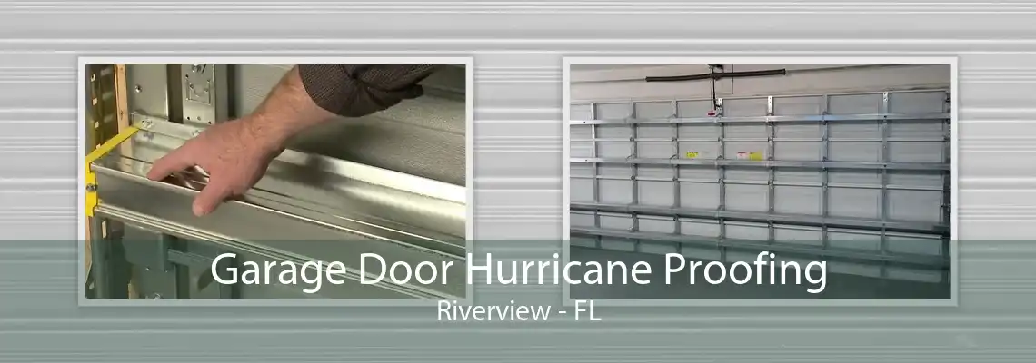 Garage Door Hurricane Proofing Riverview - FL
